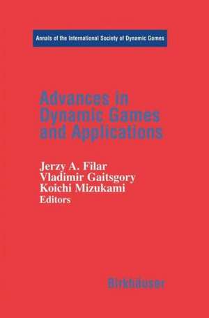 Advances in Dynamic Games and Applications de Jerzy A. Filar