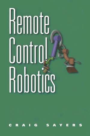 Remote Control Robotics de Craig Sayers