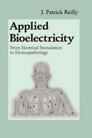 Applied Bioelectricity: From Electrical Stimulation to Electropathology de H. Antoni