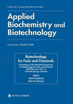 Biotechnology for Fuels and Chemicals: Proceedings of the Nineteenth Symposium on Biotechnology for Fuels and Chemicals Held May 4-8. 1997, at Colorado Springs, Colorado de Mark Finkelstein