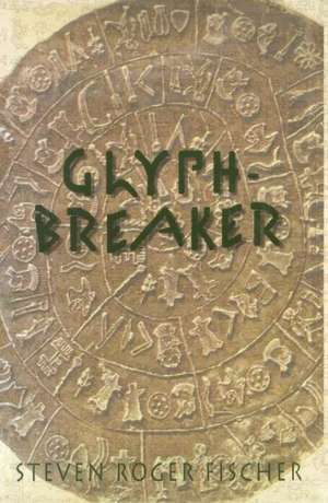 Glyph-Breaker de Steven R. Fischer