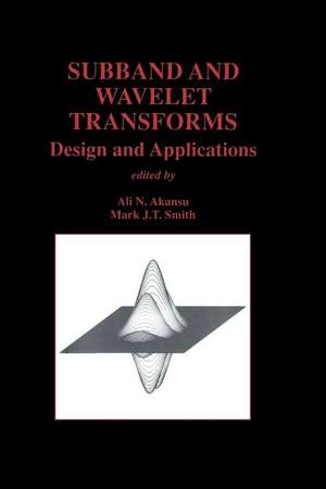 Subband and Wavelet Transforms: Design and Applications de Ali N. Akansu