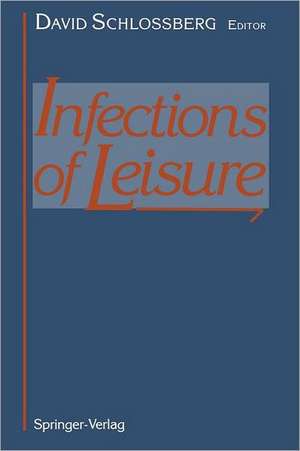 Infections of Leisure de David Schlossberg