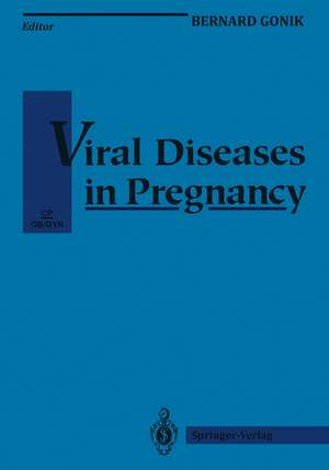 Viral Diseases in Pregnancy de Bernard Gonik