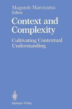 Context and Complexity: Cultivating Contextual Understanding de Magoroh Maruyama