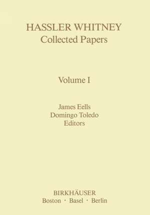 Hassler Whitney Collected Papers Volume I: Vol.1 de James Eelles