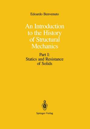 An Introduction to the History of Structural Mechanics: Part I: Statics and Resistance of Solids de Edoardo Benvenuto