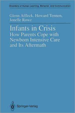 Infants in Crisis: How Parents Cope with Newborn Intensive Care and Its Aftermath de Glenn Affleck