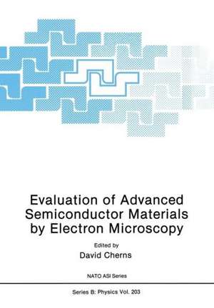 Evaluation of Advanced Semiconductor Materials by Electron Microscopy de David Cherns