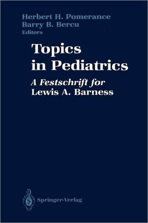 Topics in Pediatrics: A Festschrift for Lewis A. Barness de Herbert H. Pomerance