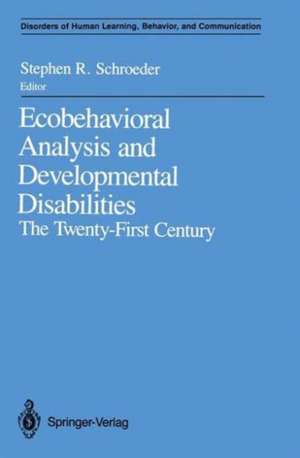 Ecobehavioral Analysis and Developmental Disabilities: The Twenty-First Century de Stephen R. Schroeder