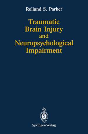 Traumatic Brain Injury and Neuropsychological Impairment: Sensorimotor, Cognitive, Emotional, and Adaptive Problems of Children and Adults de Arthur Greenspan