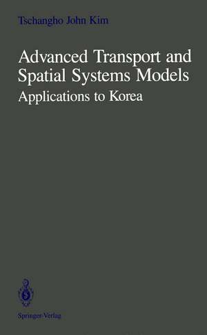 Advanced Transport and Spatial Systems Models: Applications to Korea de Sunduck Suh