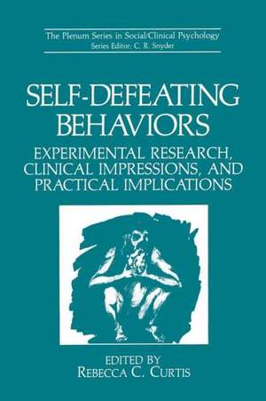 Self-Defeating Behaviors: Experimental Research, Clinical Impressions, and Practical Implications de Rebecca C. Curtis