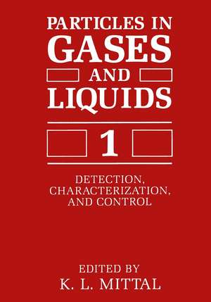 Particles in Gases and Liquids 1: Detection, Characterization, and Control de K.L. Mittal