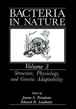 Bacteria in Nature: Volume 3: Structure, Physiology, and Genetic Adaptability de Edward R. Leadbetter