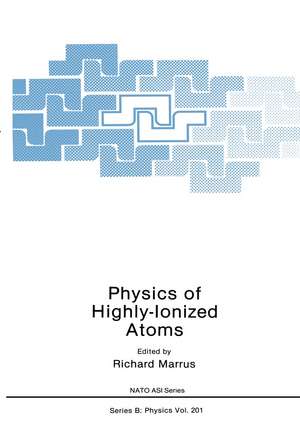 Physics of Highly-Ionized Atoms de Richard Marrus