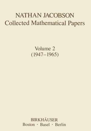 Nathan Jacobson Collected Mathematical Papers: Volume 2 (1947–1965) de N. Jacobson