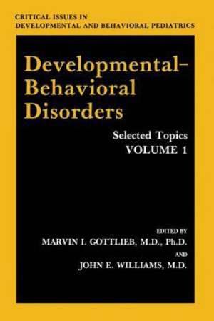 Developmental-Behavioral Disorders: Selected Topics Volume 1 de Marvin I. Gottlieb
