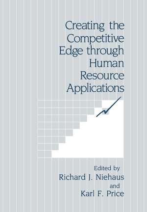 Creating the Competitive Edge through Human Resource Applications de Richard J. Niehaus