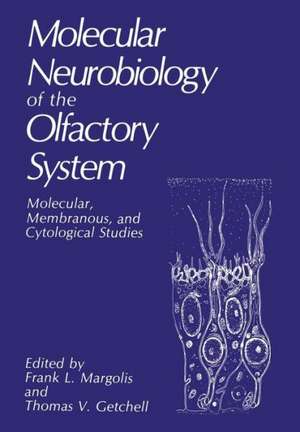 Molecular Neurobiology of the Olfactory System: Molecular, Membranous, and Cytological Studies de F.L. Margolis