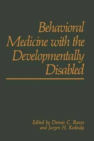 Behavioral Medicine with the Developmentally Disabled de J.H. Kedesdy