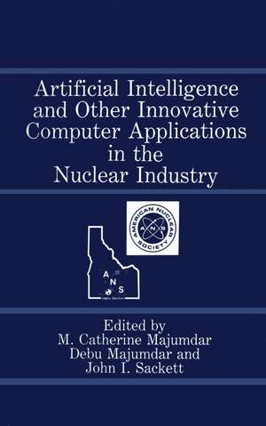 Artificial Intelligence and Other Innovative Computer Applications in the Nuclear Industry de M. Catherine Majumdar