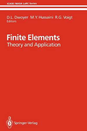 Finite Elements: Theory and Application Proceedings of the ICASE Finite Element Theory and Application Workshop Held July 28–30, 1986, in Hampton, Virginia de D.L. Dwoyer