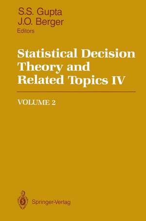 Statistical Decision Theory and Related Topics IV: Volume 2 de Shanti S. Gupta