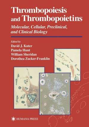 Thrombopoiesis and Thrombopoietins: Molecular, Cellular, Preclinical, and Clinical Biology de David Kuter