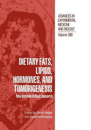 Dietary Fats, Lipids, Hormones, and Tumorigenesis: New Horizons in Basic Research de David Heber