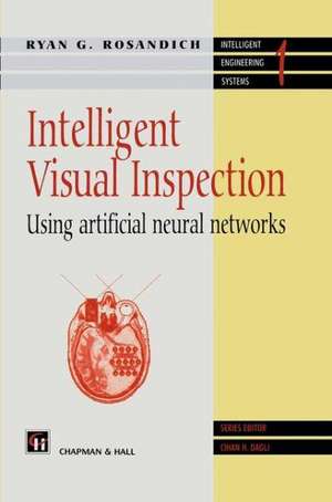 Intelligent Visual Inspection: Using artificial neural networks de R. Rosandich