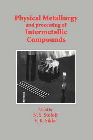 Physical Metallurgy and processing of Intermetallic Compounds de N.S. Stoloff