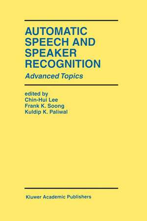 Automatic Speech and Speaker Recognition: Advanced Topics de Chin-Hui Lee