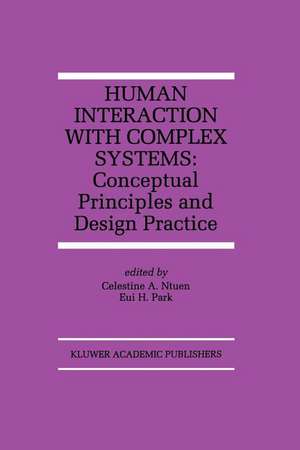 Human Interaction with Complex Systems: Conceptual Principles and Design Practice de Celestine A. Ntuen