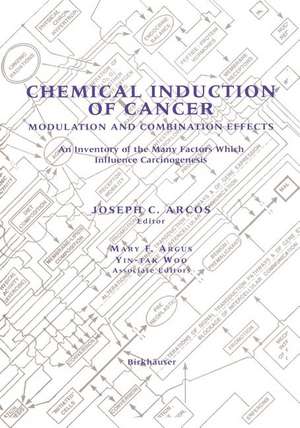 Chemical Induction of Cancer: Modulation and Combination Effects an Inventory of the Many Factors which Influence Carcinogenesis de Joseph C. Arcos