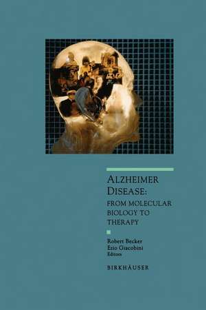 Alzheimer Disease: From Molecular Biology to Theraphy de Robert Becker