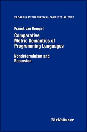 Comparative Metric Semantics of Programming Languages: Nondeterminism and Recursion de Franck van Breughel