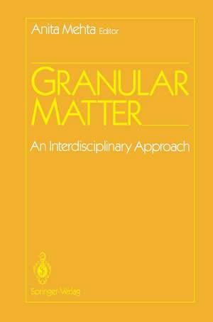 Granular Matter: An Interdisciplinary Approach de Anita Mehta