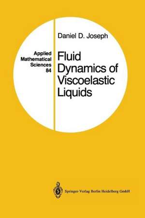 Fluid Dynamics of Viscoelastic Liquids de Daniel D. Joseph