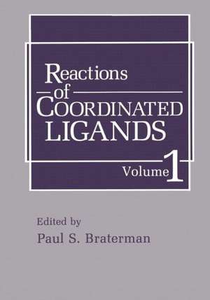 Reactions of Coordinated Ligands: Volume 1 de P.S. Braterman