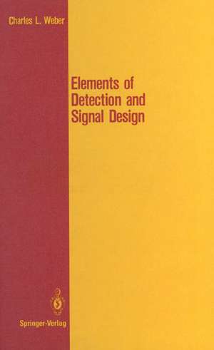 Elements of Detection and Signal Design de Charles L. Weber