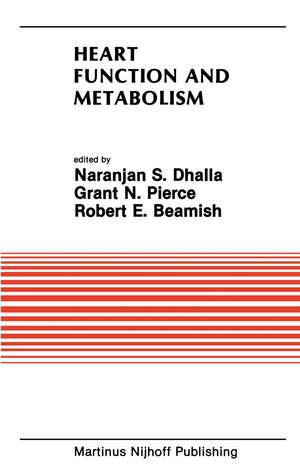 Heart Function and Metabolism: Proceedings of the Symposium held at the Eighth Annual Meeting of the American Section of the International Society for Heart Research, July 8–11, 1986, Winnipeg, Canada de Naranjan S. Dhalla