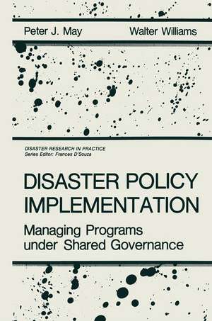 Disaster Policy Implementation: Managing Programs under Shared Governance de P. J. May