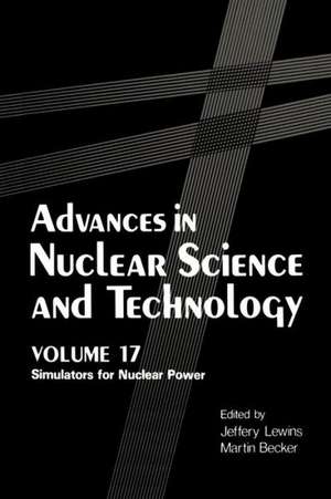 Advances in Nuclear Science and Technology: Simulators for Nuclear Power de Jeffrey Lewins