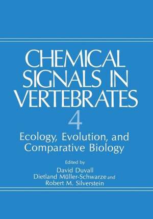 Chemical Signals in Vertebrates 4: Ecology, Evolution, and Comparative Biology de David Duvall