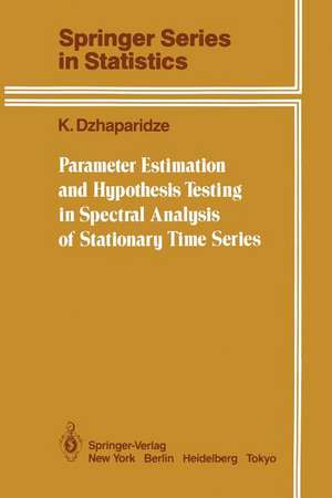 Parameter Estimation and Hypothesis Testing in Spectral Analysis of Stationary Time Series de K. Dzhaparidze