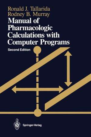 Manual of Pharmacologic Calculations: With Computer Programs de Ronald J. Tallarida