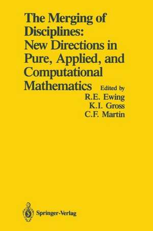 The Merging of Disciplines: New Directions in Pure, Applied, and Computational Mathematics: Proceedings of a Symposium Held in Honor of Gail S. Young at the University of Wyoming, August 8–10, 1985. Sponsored by the Sloan Foundation, the National Science Foundation, and Air Force Office of Scientific Research de Richard E. Ewing