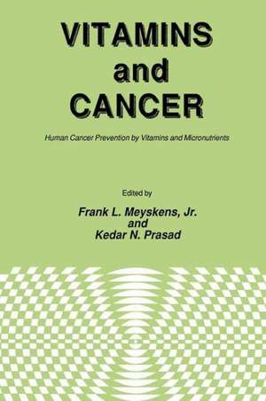 Vitamins and Cancer: Human Cancer Prevention by Vitamins and Micronutrients de Jr. Meyskens